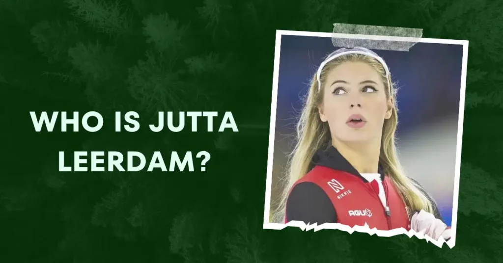 Who Is Jutta Leerdam