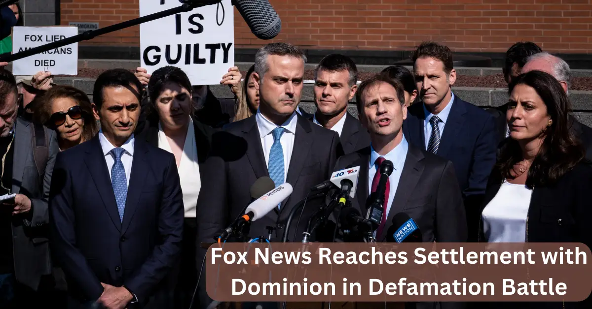 Fox News Reaches Settlement with Dominion in Defamation Battle