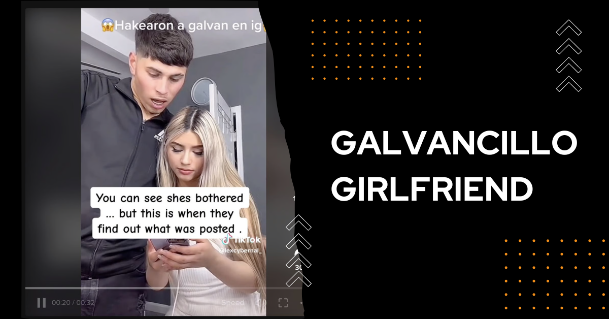 Galvancillo Girlfriend