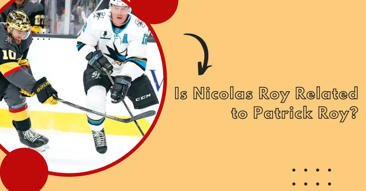 Is Nicolas Roy Related to Patrick Roy