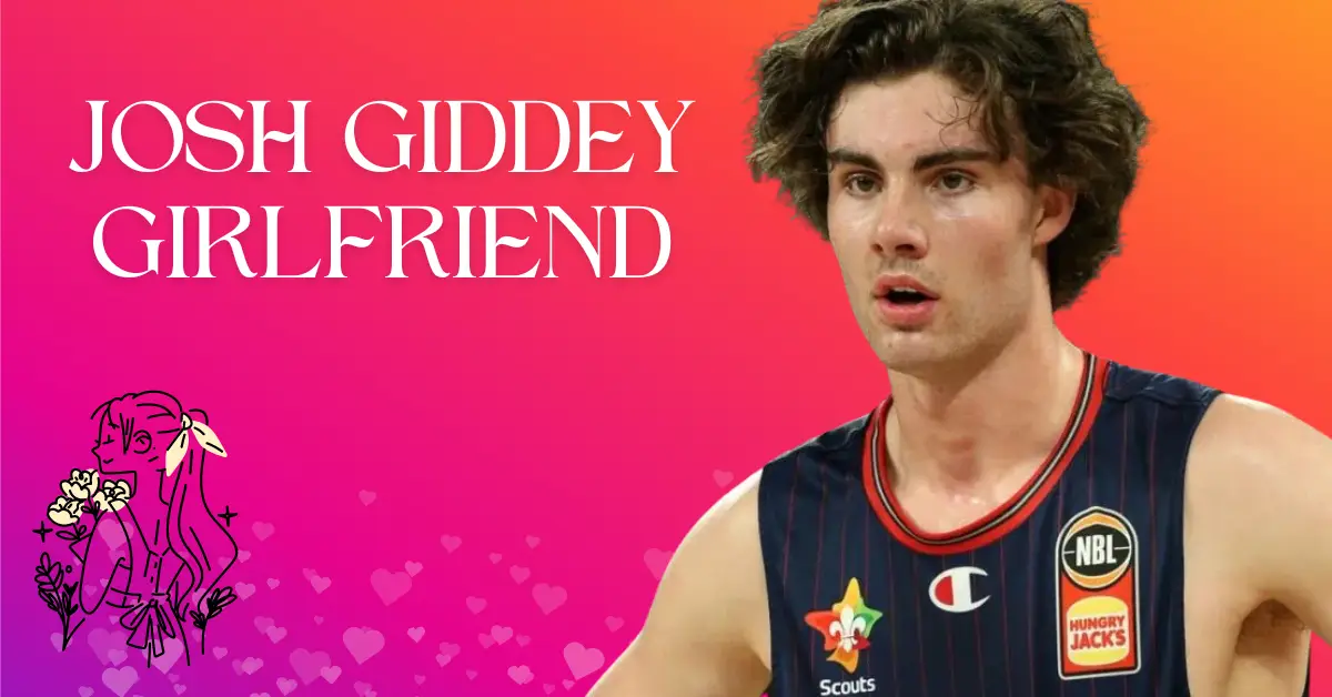 Josh Giddey Girlfriend