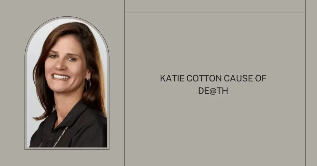 Katie Cotton Cause of De@th