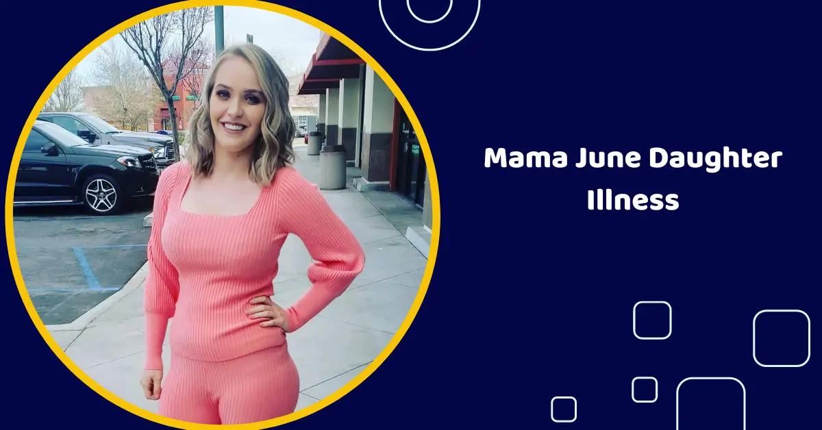 Mama June Daughter Illness