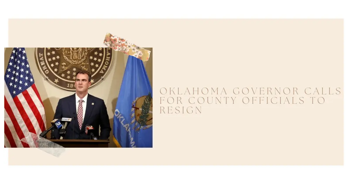 Oklahoma Governor Calls for County Officials to Resign