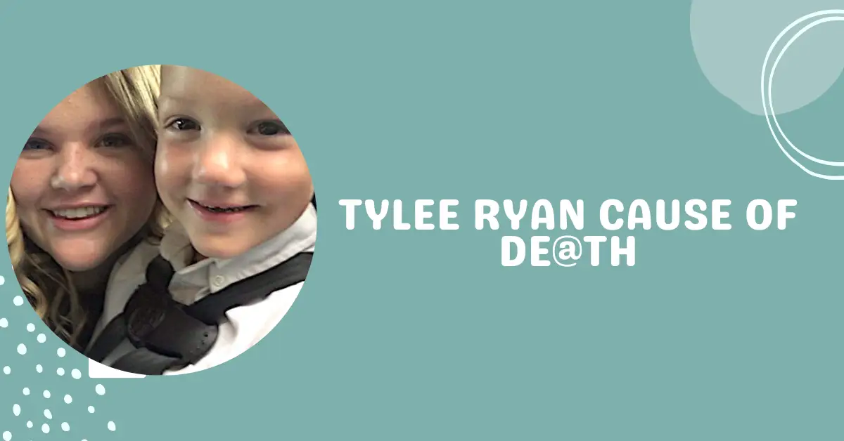 Tylee Ryan Cause of De@th