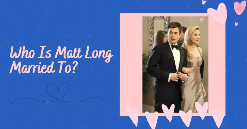 Who Is Matt Long Married To