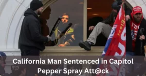 California Man Sentenced in Capitol Pepper Spray Att@ck