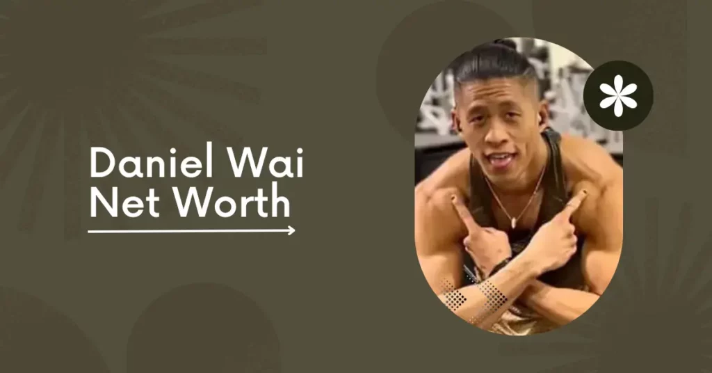 Daniel Wai Net Worth