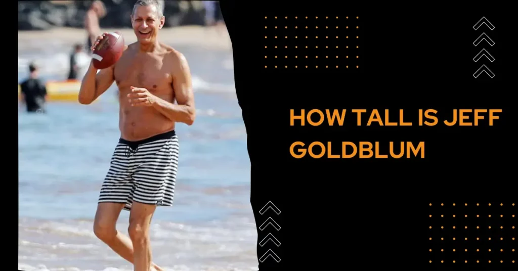 How Tall is Jeff Goldblum