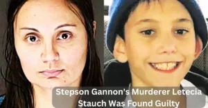 Stepson Gannon's Murderer Letecia Stauch Was Found Guilty