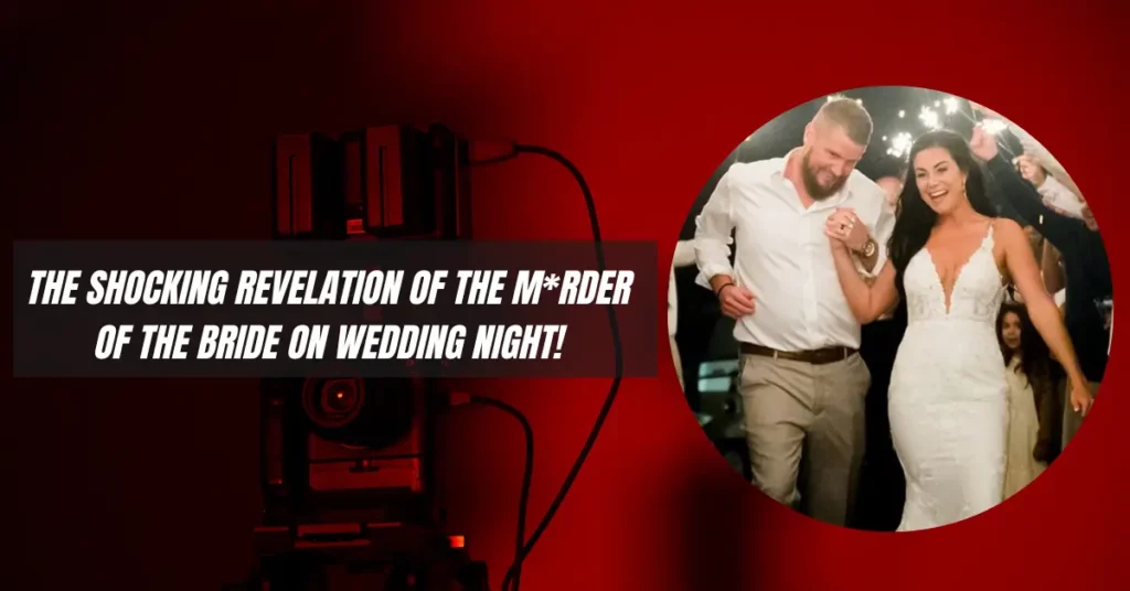 The Shocking Revelation of the Murder of the Bride on Wedding Night!