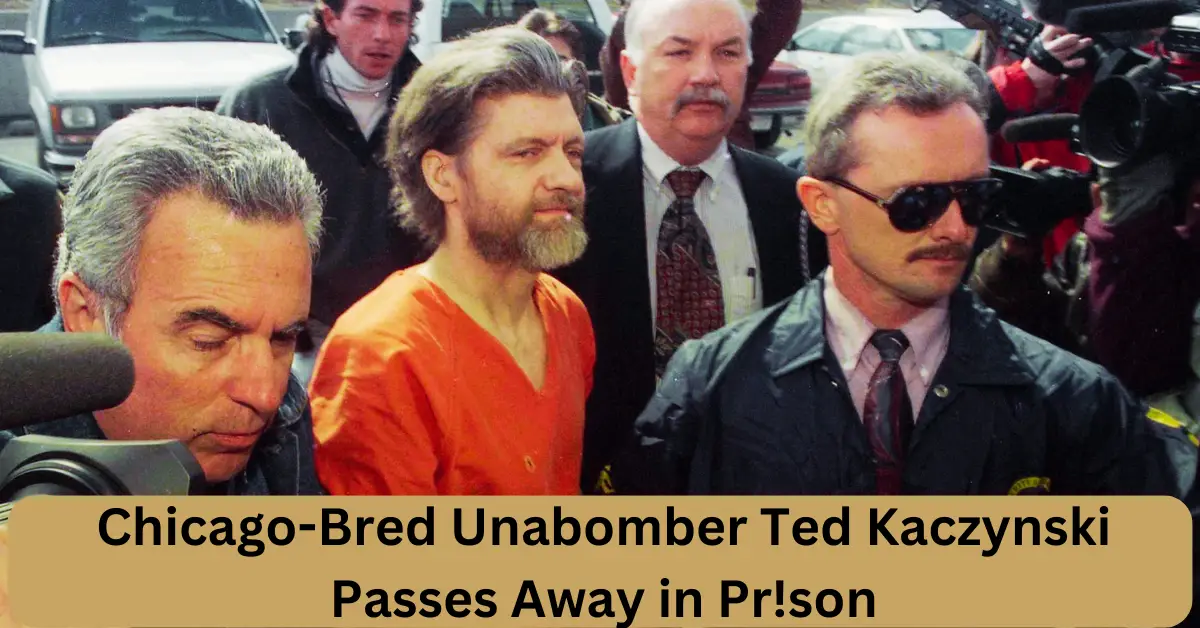 Chicago-Bred Unabomber Ted Kaczynski Passes Away in Prison