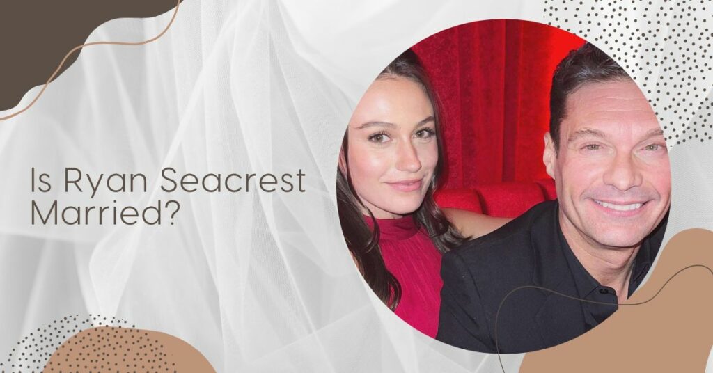 Is Ryan Seacrest Married? The Woman Who Has Captured Ryan's Life!