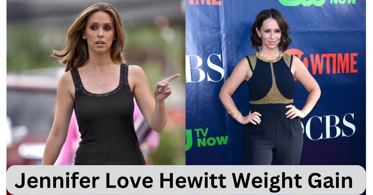 Jennifer Love Hewitt Weight Gain