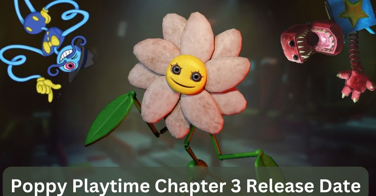 Poppy Playtime Chapter 3 Release Date