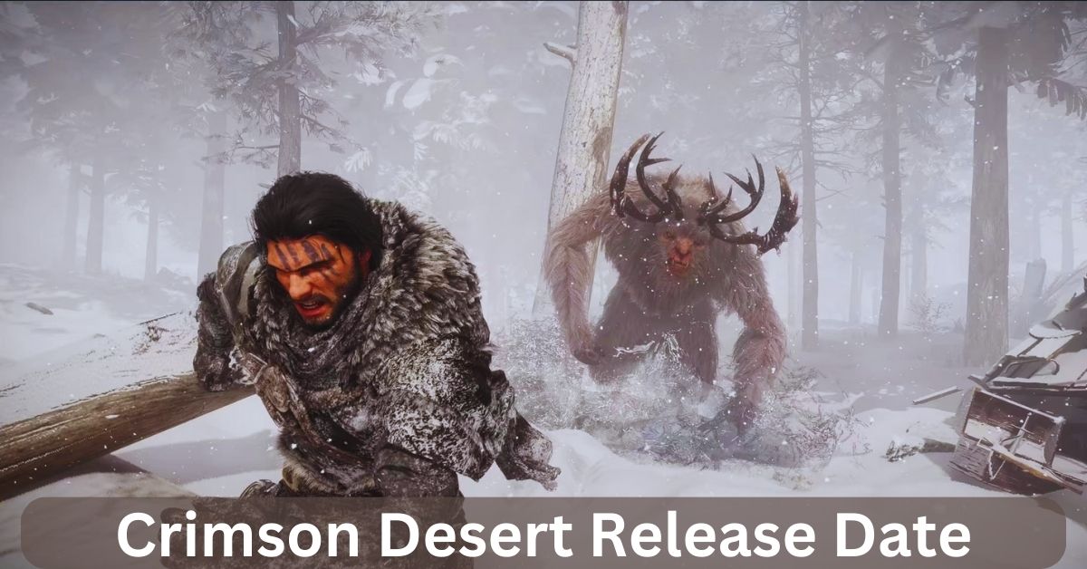 Crimson Desert Release Date