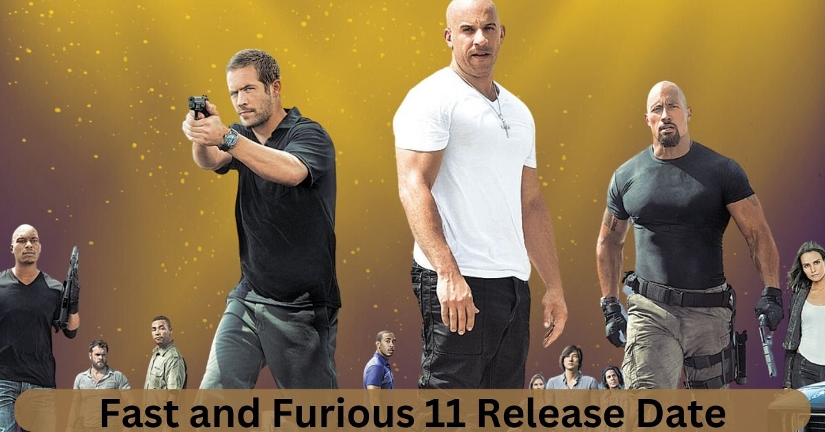 Fast and Furious 11 Release Date