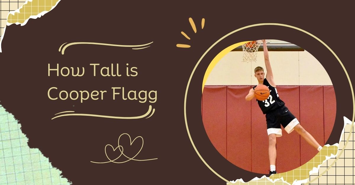 How Tall is Cooper Flagg