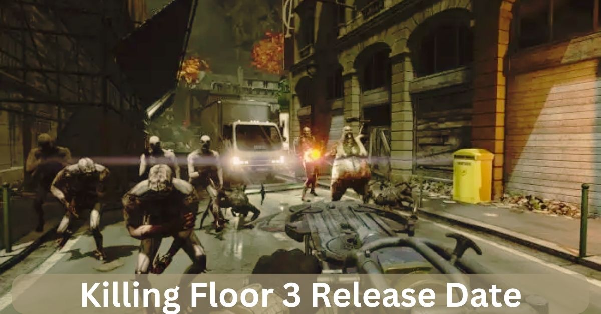 Killing Floor 3 Release Date