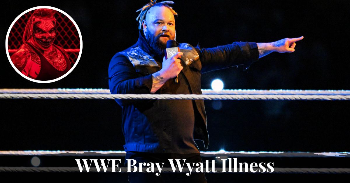 WWE Bray Wyatt Illnes