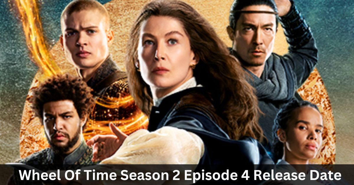 Wheel Of Time Season 2 Episode 4 Release Date