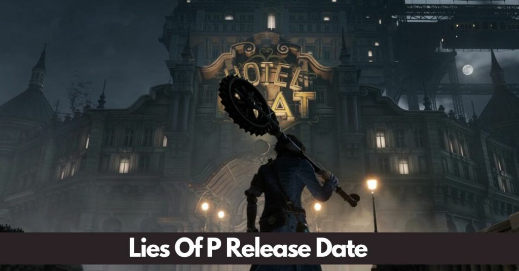 Lies Of P Release Date