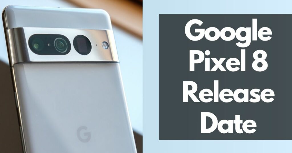 Google Pixel 8 Release Date