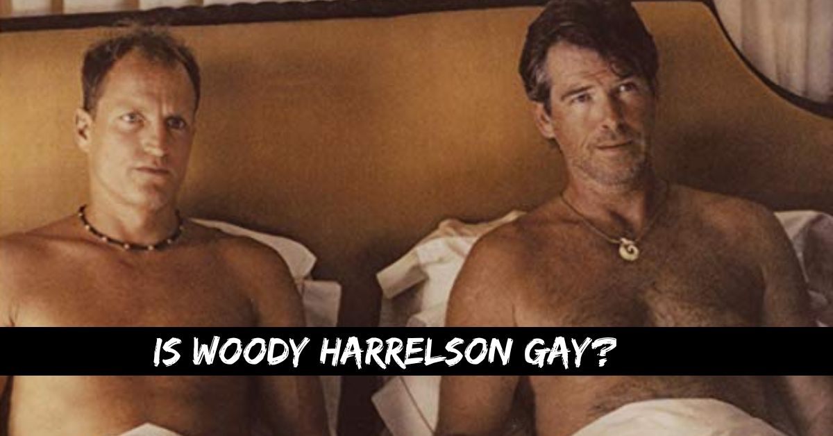 Is Woody Harrelson Gay?