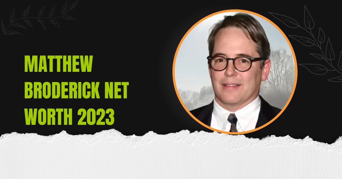 Matthew Broderick Net Worth 2023