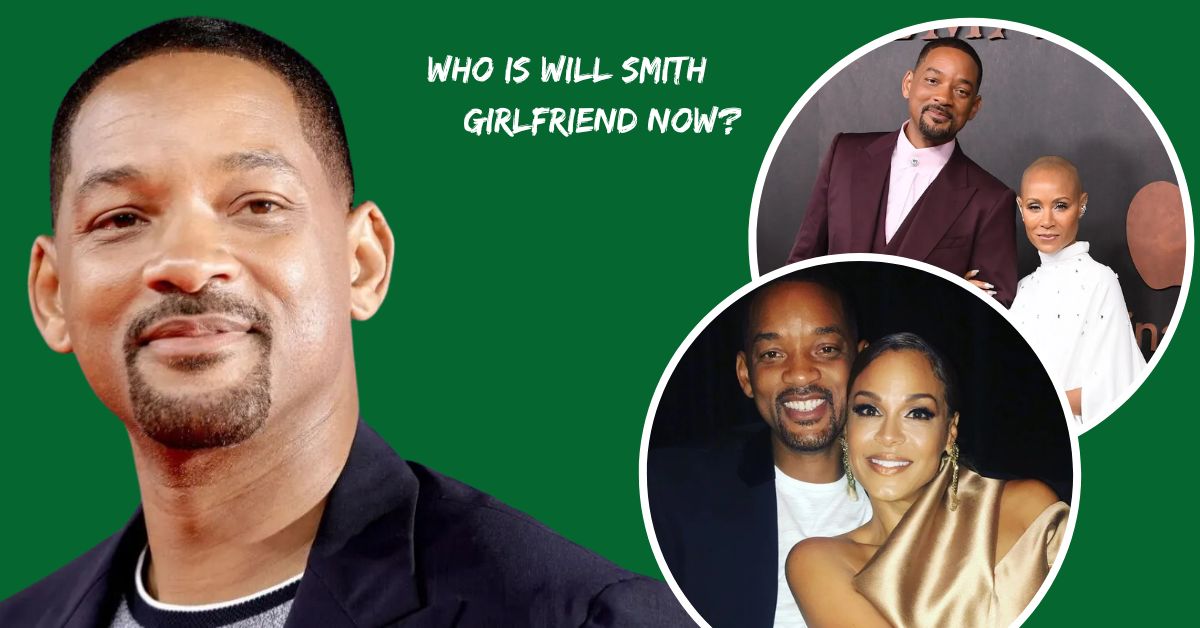 Who Is Will Smith Girlfriend Now?