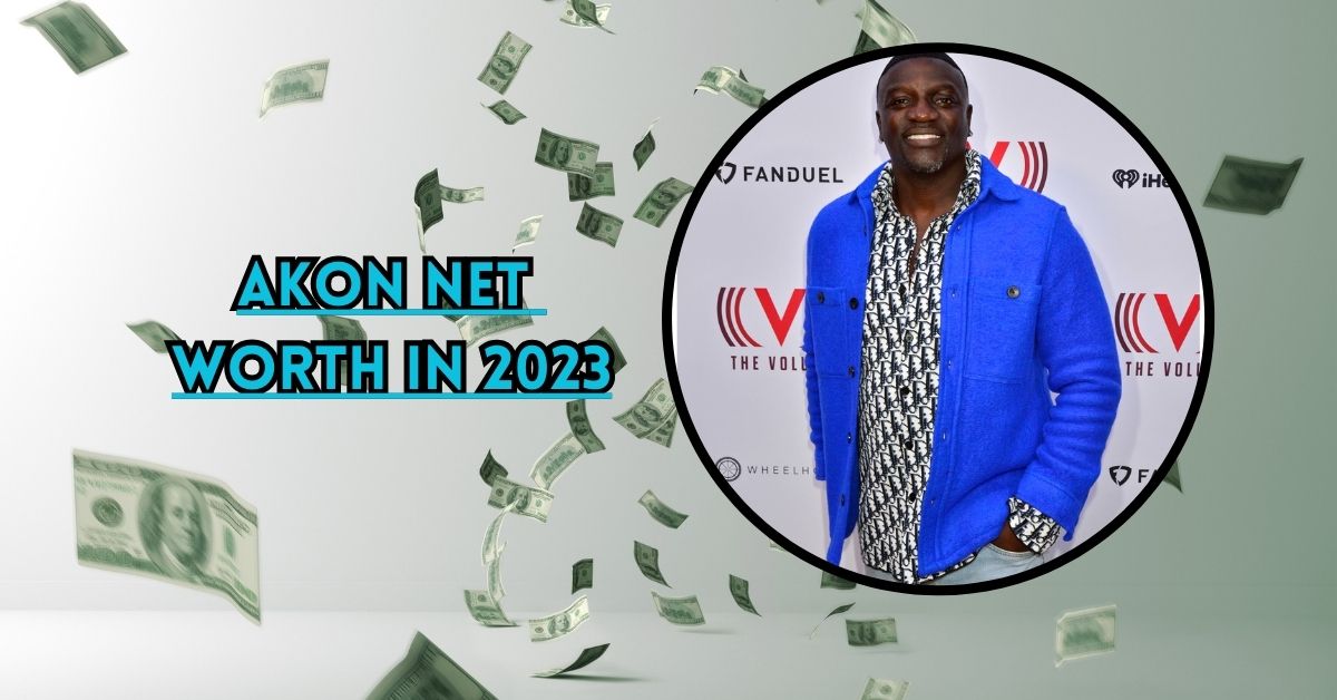 Akon Net Worth In 2023 Akon Net Worth In 2023 How The Randb Star Became