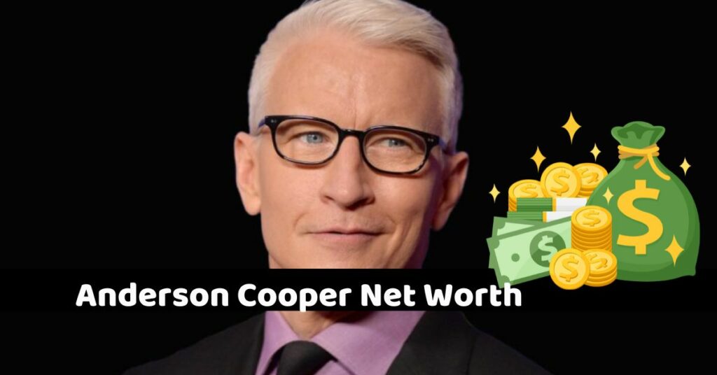 Anderson Cooper Net Worth