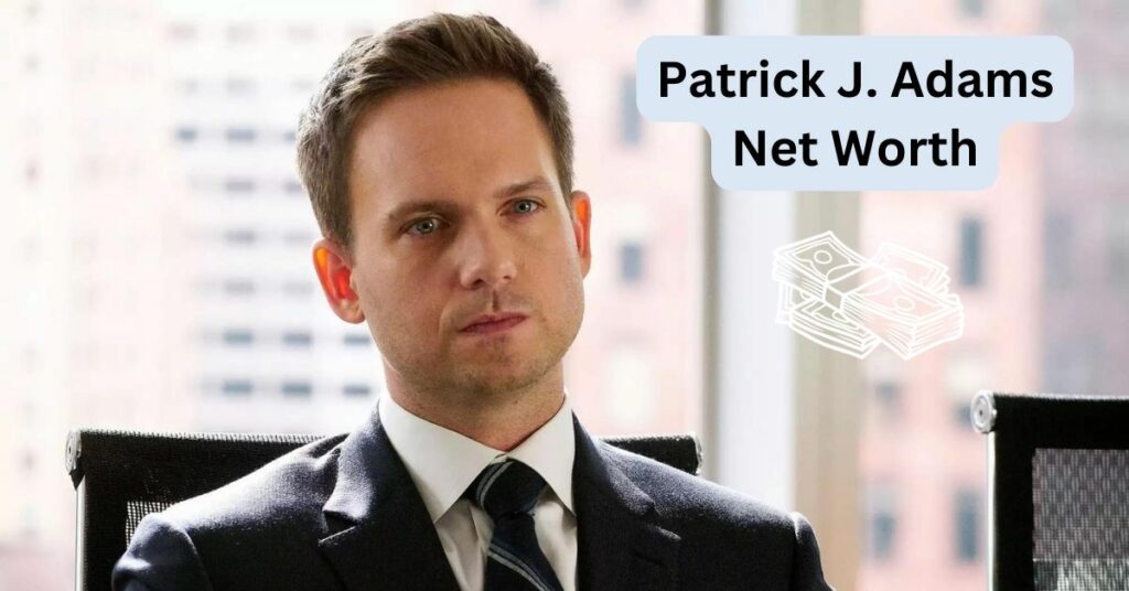 Patrick J. Adams Net Worth