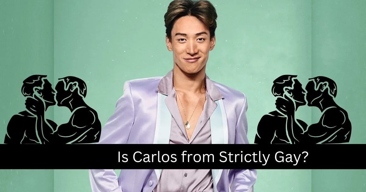 Is Carlos from Strictly Gay?