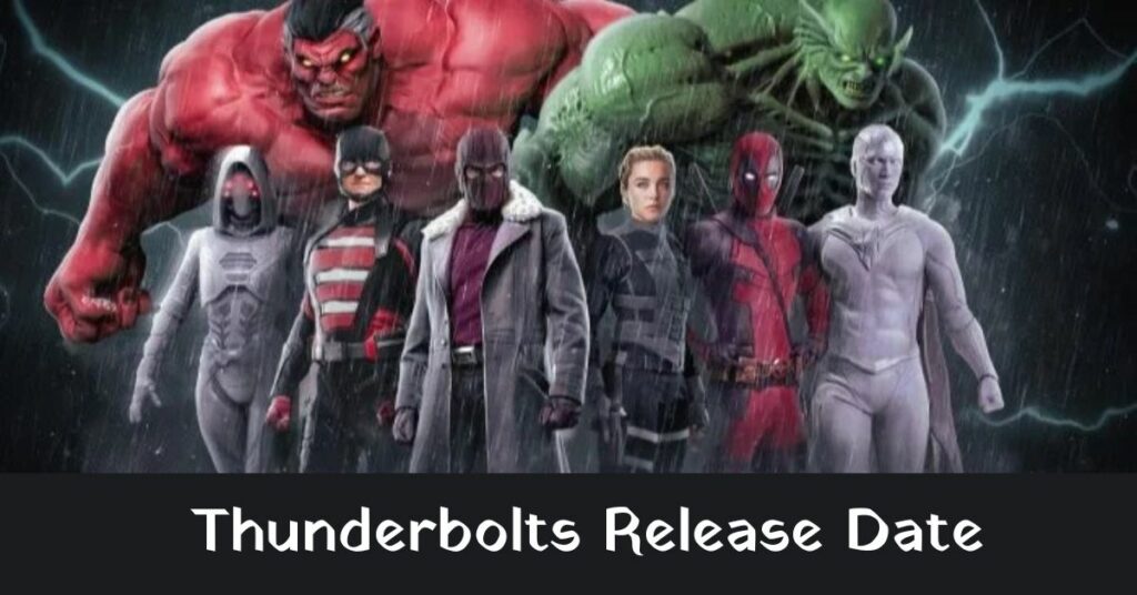 Thunderbolts Release Date
