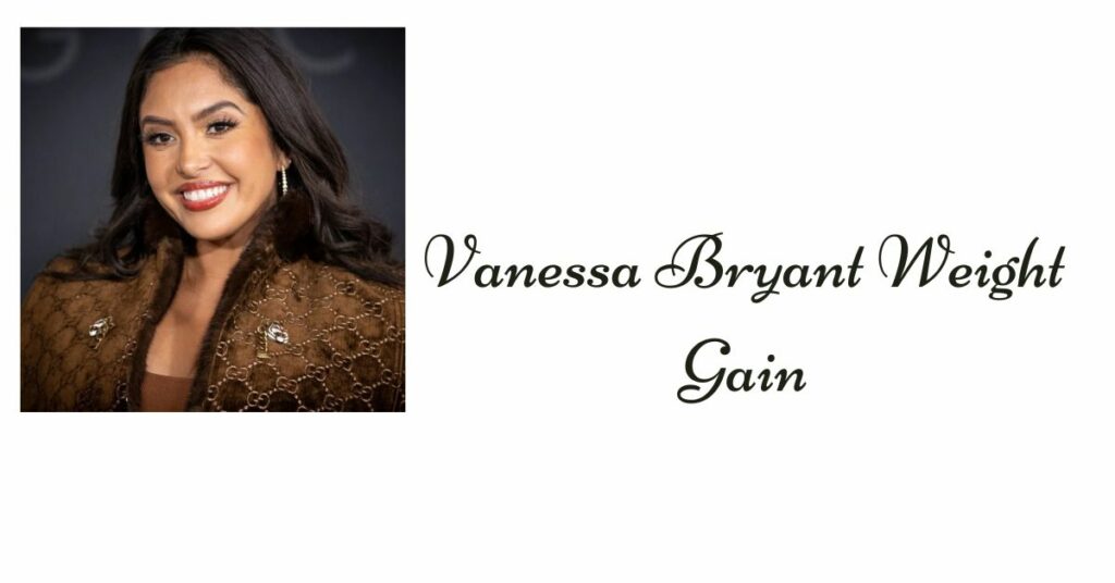 Vanessa Bryant Weight Gain